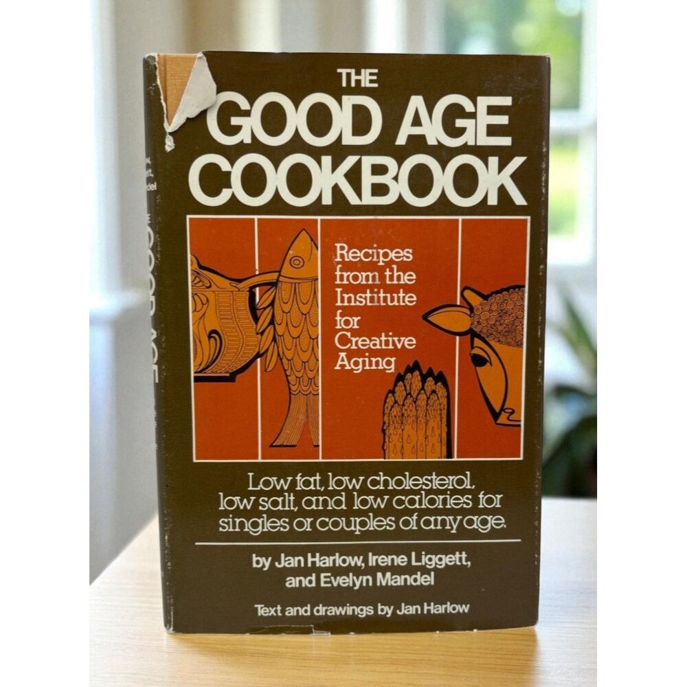 The Good Age Cookbook Recipes Institute For Creative Aging Jan Harlow Low Fat